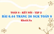 Bài 6.44 trang 26 Toán 8 Kết nối tri thức Tập 2